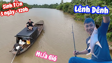 Sinh Tồn 5 Ngày Dưới Sông Trên Du Thuyền Ku Đen Rông Rủi Trên Khắp Vũng Liêm | survive on the river