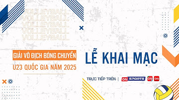 🔴Trực tiếp | Lễ khai mạc giải vô địch bóng chuyền U23 quốc gia 2025